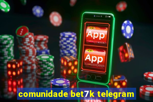 comunidade bet7k telegram